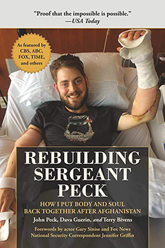 Rebuilding Sergeant Peck: How I Put Body and Sould Back Together Again After Afghanistan